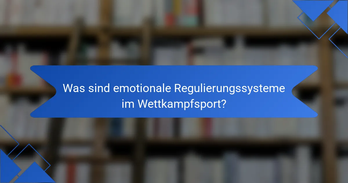 Was sind emotionale Regulierungssysteme im Wettkampfsport?